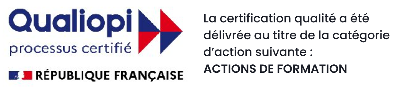 Qualiopi, processus certifié, République française. La certification qualité a été délivrée au titre de la catégorie d’action suivante : actions de formation